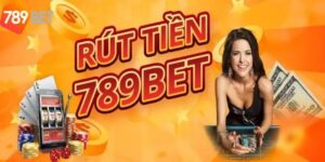 Những điều cần lưu ý trước khi thực hiện thao tác rút tiền 789bet