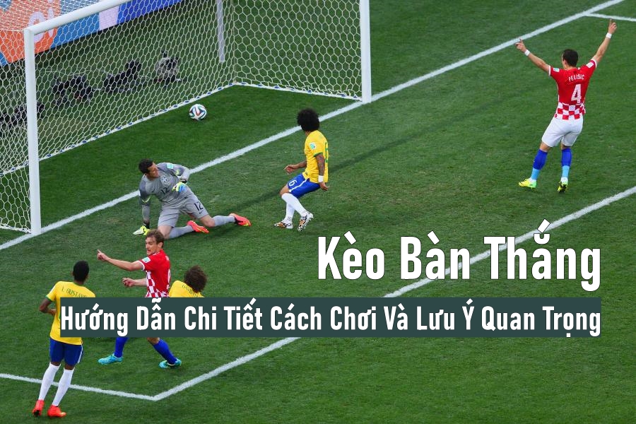 Kèo Bàn Thắng: Hướng Dẫn Chi Tiết Cách Chơi Và Lưu Ý Quan Trọng