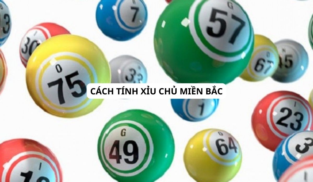 Hướng dẫn chi tiết cách tính xỉu chủ miền Bắc đơn giản