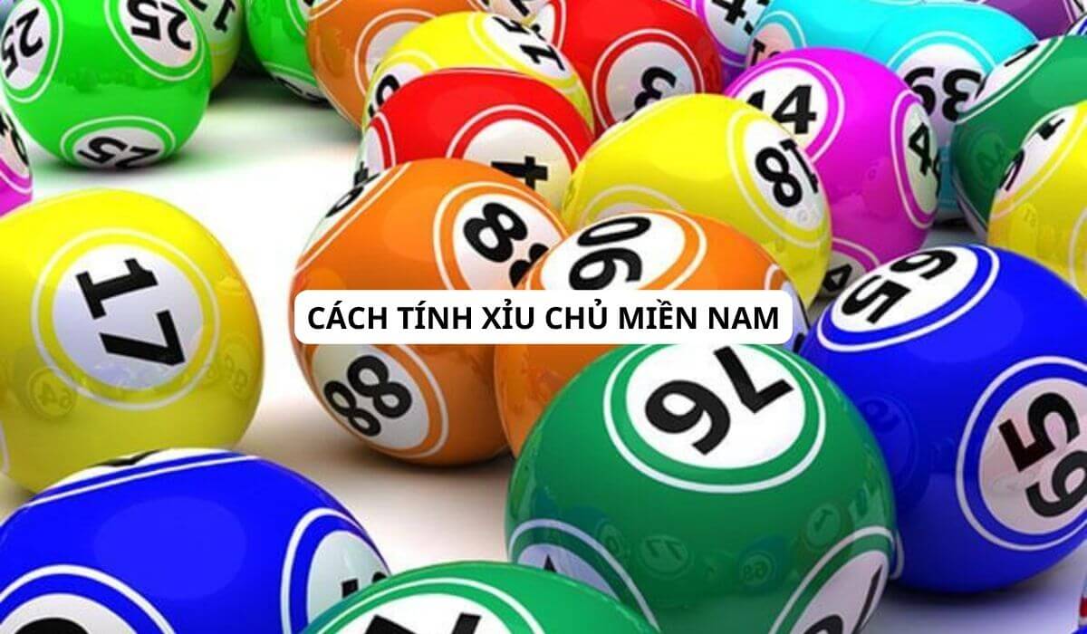 Cách tính xỉu chủ miền Nam | Cơ hội giúp bạn chiến thắng