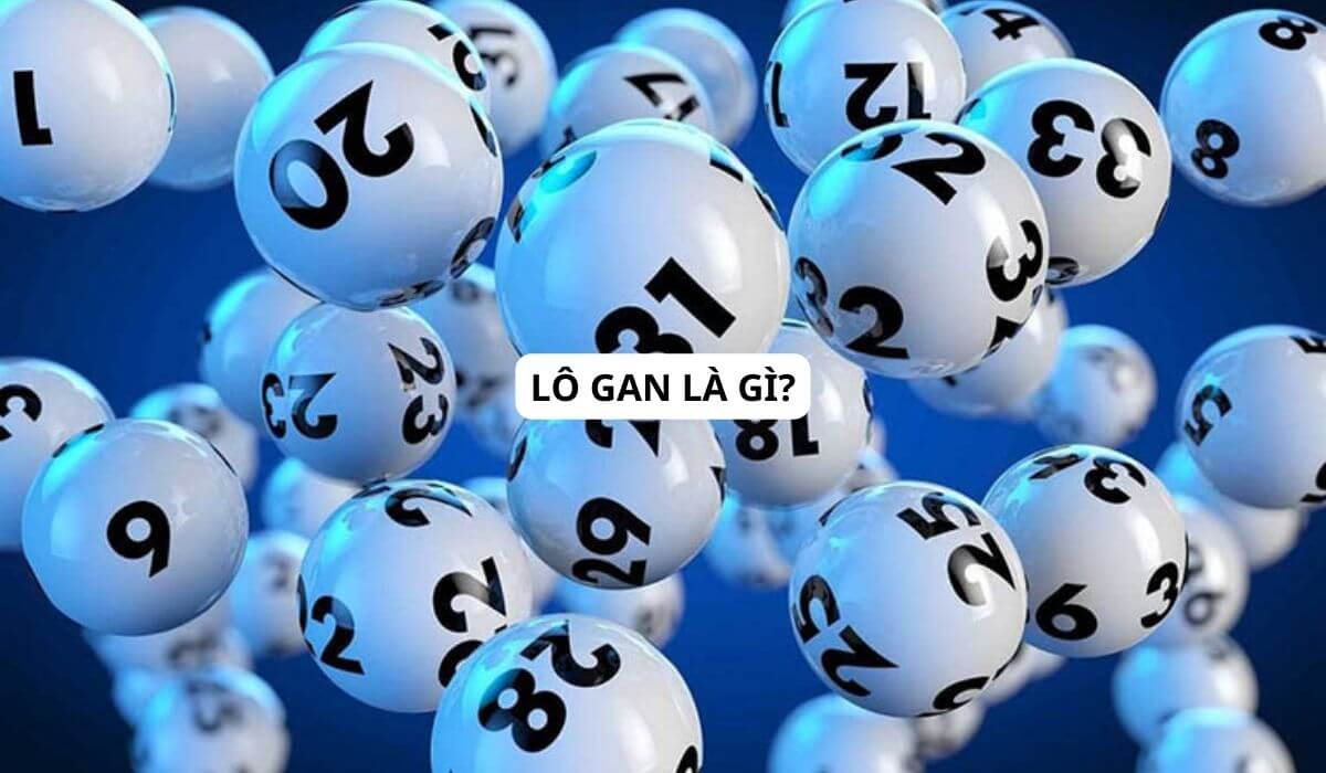 Lô gan là gì? Cách xác định và đánh lô gan chuẩn xác